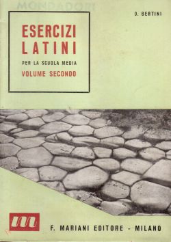 Esercizi latini per la scuola media. Volume secondo, D. Bertini